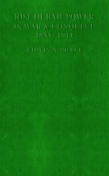 The Rise of Rail-Power in War and Conquest, 1833-1914 cover