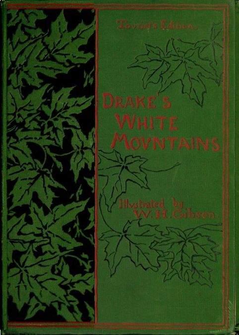 The Heart of the White Mountains, Their Legend and Scenery / Tourist's Edition cover