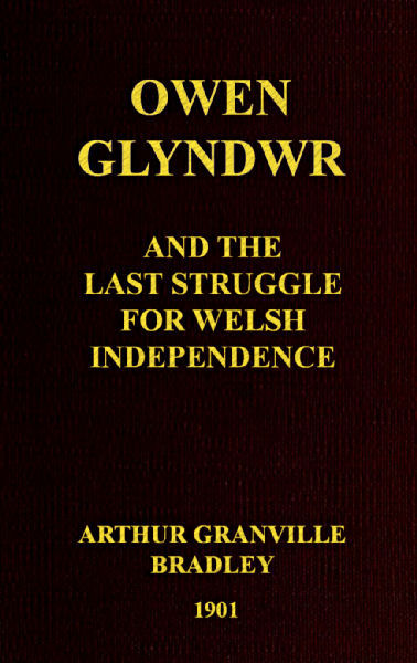 Owen Glyndwr and the Last Struggle for Welsh Independence / With a Brief Sketch of Welsh History cover