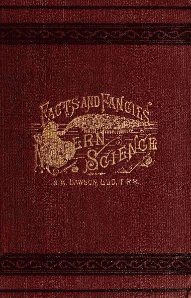 Facts and fancies in modern science / Studies of the relations of science to prevalent speculations and religious belief cover