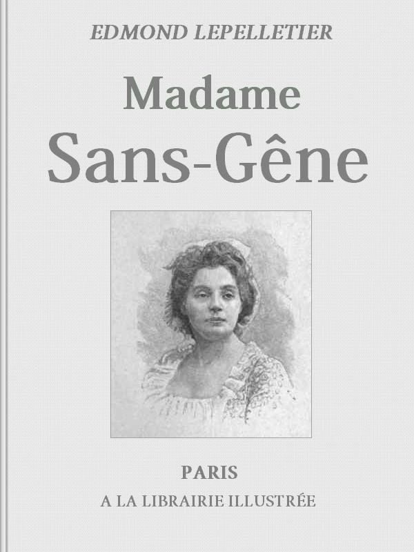 Madame Sans-Gêne, Tome 1 / Roman tiré de la Pièce de Mm. Victorien Sardou et Émile Moreau cover