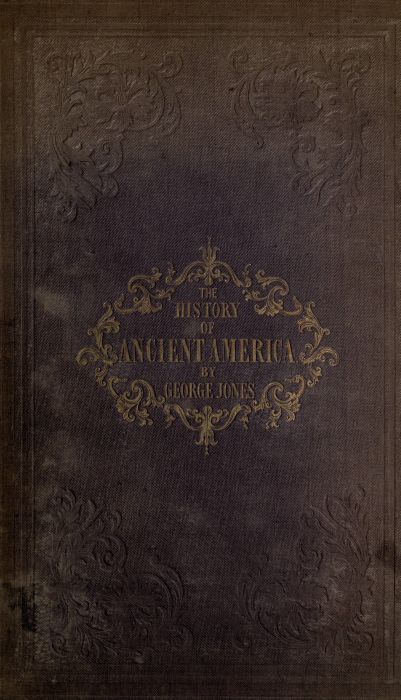 The History of Ancient America, Anterior to the Time of Columbus / Proving the Identity of the Aborigines with the Tyrians and Israelites; and the Introduction of Christianity into the Western Hemisphere By The Apostle St. Thomas cover
