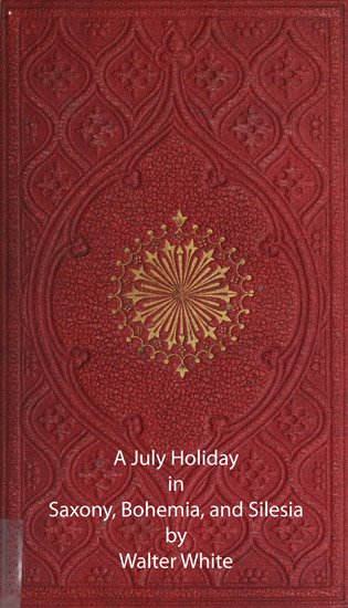 A July Holiday in Saxony, Bohemia, and Silesia cover