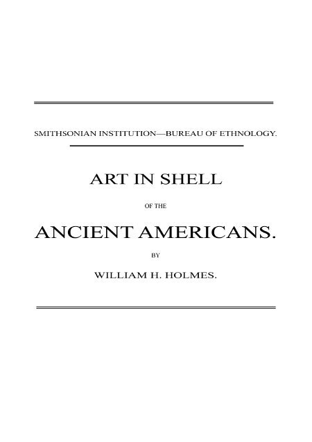Art in Shell of the Ancient Americans / Second annual report of the Bureau of Ethnology to the Secretary of the Smithsonian Institution, 1880-81, pages 179-306 cover