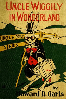 Uncle Wiggily in Wonderland cover