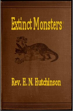Extinct Monsters / A Popular Account of Some of the Larger Forms of Ancient Animal Life cover