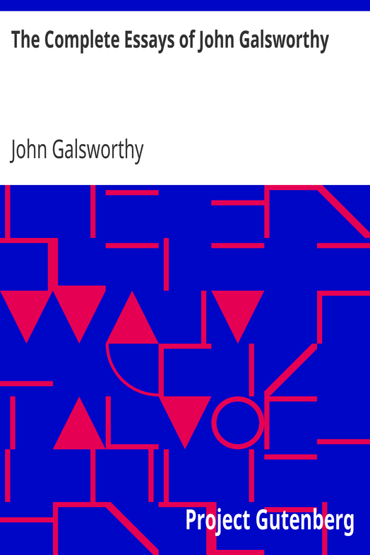 The Complete Essays of John Galsworthy cover