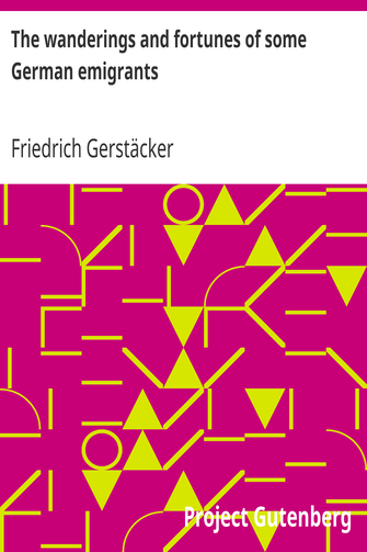 The wanderings and fortunes of some German emigrants cover
