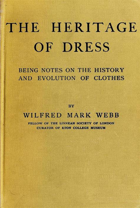 The Heritage of Dress: Being Notes on the History and Evolution of Clothes cover
