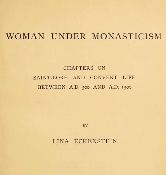 Woman under Monasticism / Chapters on Saint-Lore and Convent Life between A.D. 500 and A.D. 1500 cover