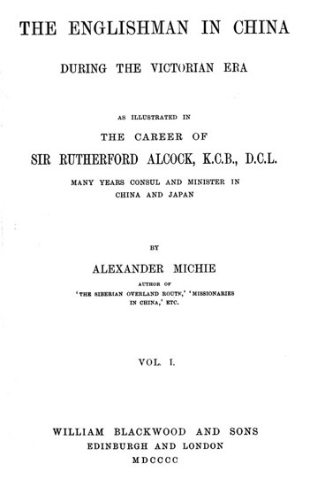 The Englishman in China During the Victorian Era, Vol. 1 (of 2) / As Illustrated in the Career of Sir Rutherford Alcock, K.C.B., D.C.L., Many Years Consul and Minister in China and Japan cover