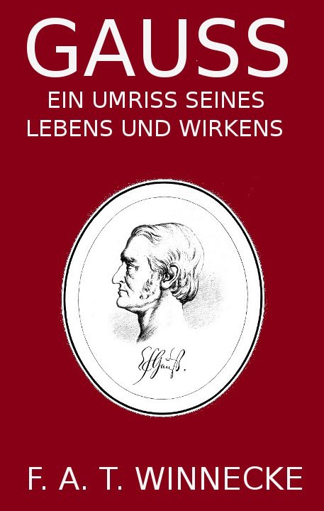 Gauss, ein Umriss seines Lebens und Wirkens cover