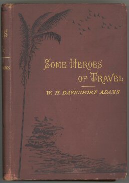 Some Heroes of Travel / or, Chapters from the History of Geographical Discovery and Enterprise cover