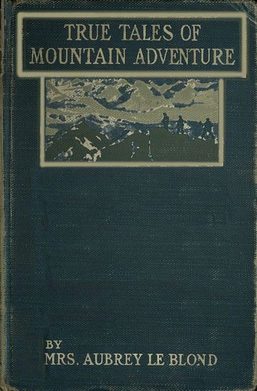True Tales of Mountain Adventures: For Non-Climbers Young and Old cover