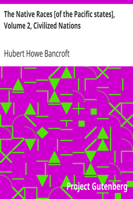 The Native Races [of the Pacific states], Volume 2, Civilized Nations / The Works of Hubert Howe Bancroft, Volume 2 cover