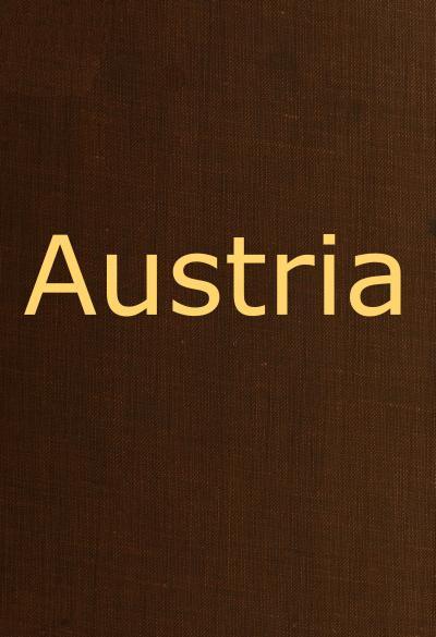 Austria / containing a Description of the Manners, Customs, Character and Costumes of the People of that Empire cover