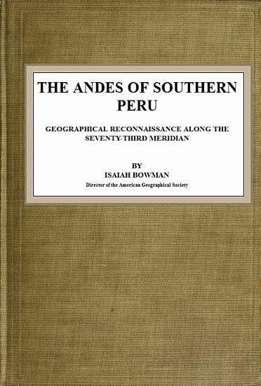The Andes of Southern Peru / Geographical Reconnaissance along the Seventy-Third Meridian cover