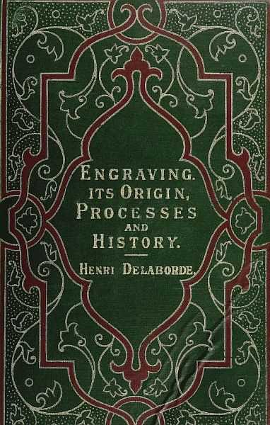 Engraving: Its Origin, Processes, and History cover