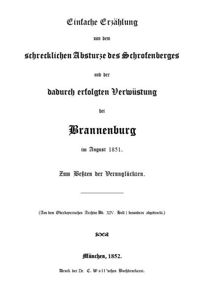 Einfache Erzählung von dem schrecklichen Absturze des Schrofenberges und der dadurch erfolgten Verwüstung bei Brannenburg im August 1851 / Zum Beßten der Verunglückten cover