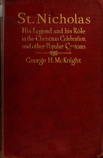 St. Nicholas / His Legend and His Rôle in the Christmas Celebration and Other Popular Customs cover