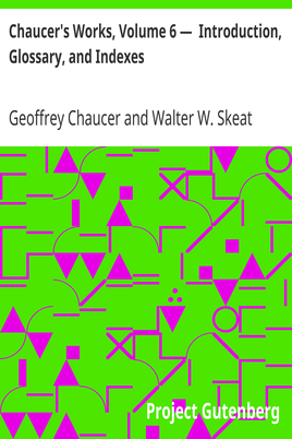 Chaucer's Works, Volume 6 — Introduction, Glossary, and Indexes cover