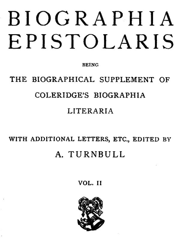 Biographia Epistolaris, Volume 2 / being The Biographical Supplement of Coleridge's Biographia Literaria cover
