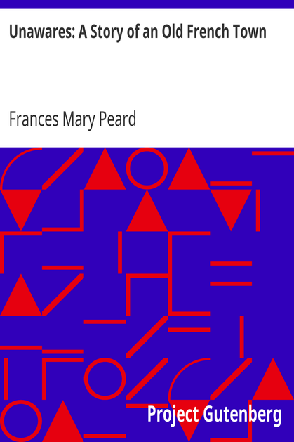Unawares: A Story of an Old French Town cover