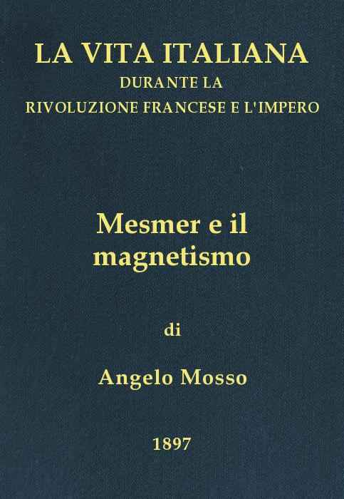 Mesmer e il magnetismo / La vita italiana durante la Rivoluzione francese e l'Impero cover