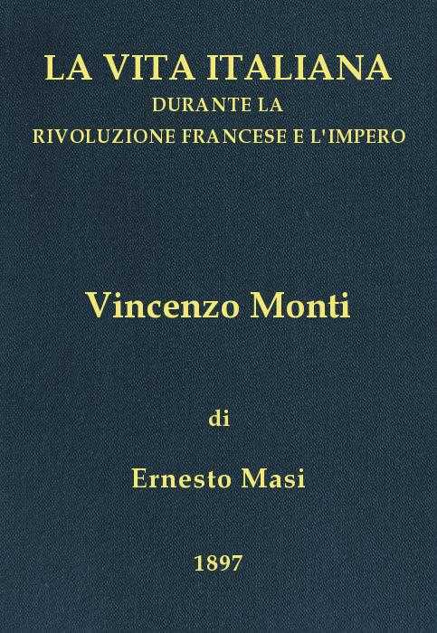 Vincenzo Monti (1754-1828) / La vita italiana durante la Rivoluzione francese e l'Impero cover