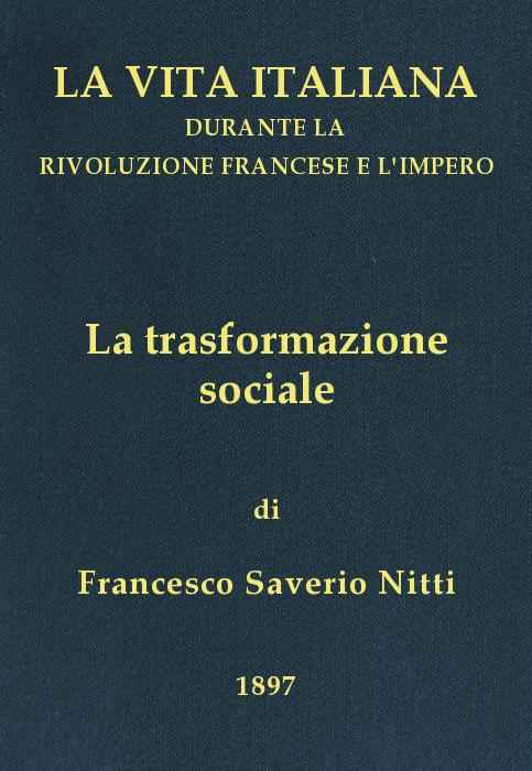 La trasformazione sociale / La vita italiana durante la Rivoluzione francese e l'Impero cover