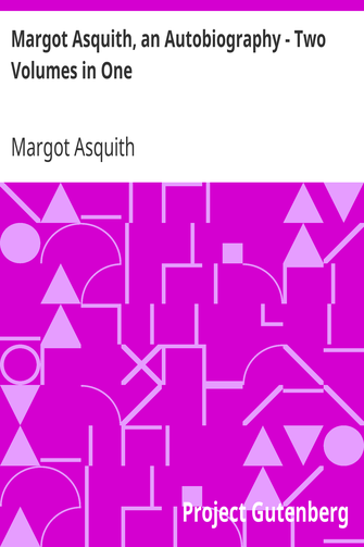 Margot Asquith, an Autobiography - Two Volumes in One cover
