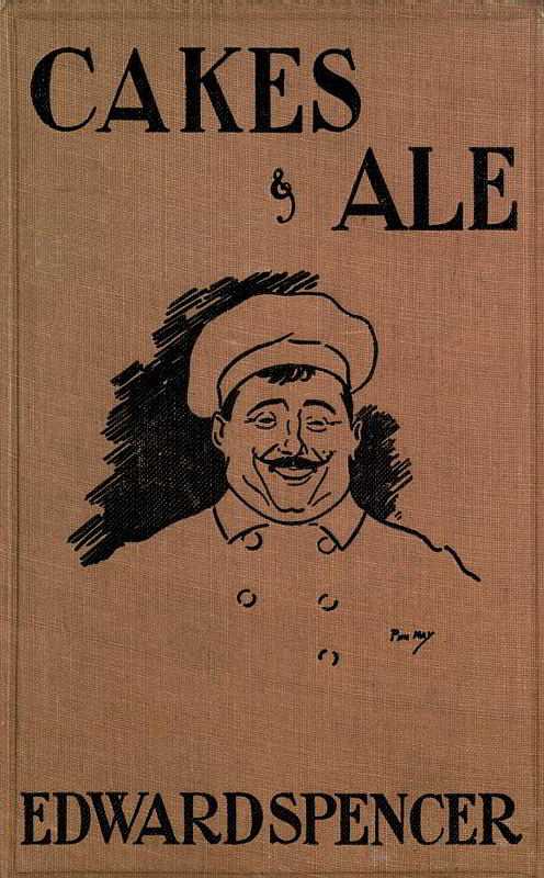 Cakes & Ale / A Dissertation on Banquets Interspersed with Various Recipes, More or Less Original, and anecdotes, mainly veracious cover