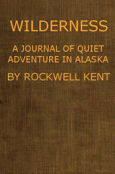Wilderness, A Journal of Quiet Adventure in Alaska cover