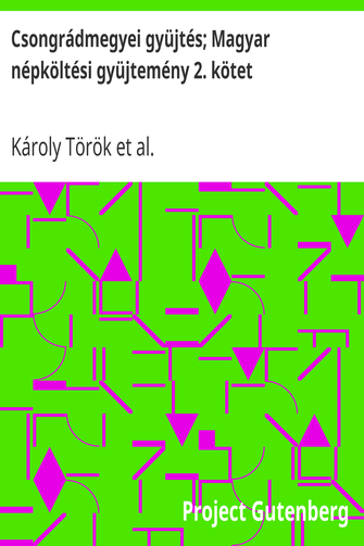 Csongrádmegyei gyüjtés; Magyar népköltési gyüjtemény 2. kötet cover