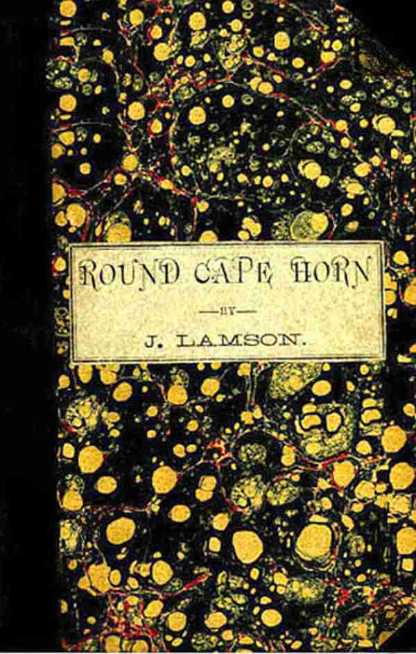 Round Cape Horn / Voyage of the Passenger-Ship James W. Paige, from Maine to California in the Year 1852 cover