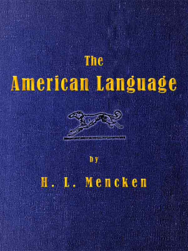 The American Language / A Preliminary Inquiry into the Development of English in the United States cover