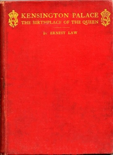 Kensington Palace, the birthplace of the Queen / being an historical guide to the state rooms, pictures and gardens cover