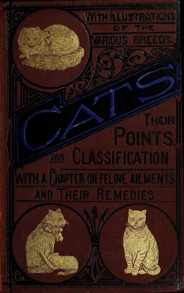 Cats: Their Points and Characteristics / With Curiosities of Cat Life, and a Chapter on Feline Ailments cover
