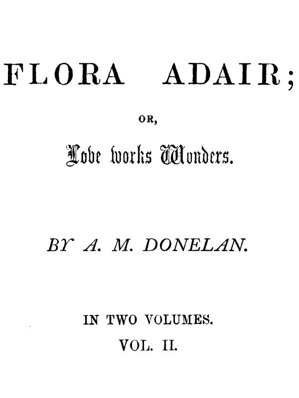 Flora Adair; or, Love Works Wonders. Vol. 2 (of 2) cover