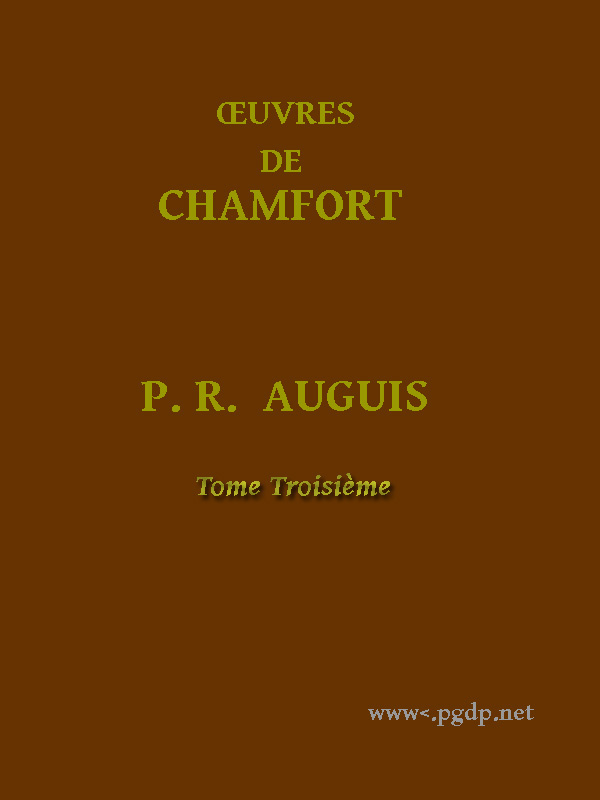 Œuvres Complètes de Chamfort (Tome 3) / Recueillies et publiées, avec une notice historique sur la vie et les écrits de l'auteur. cover
