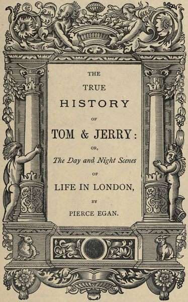 The True History of Tom & Jerry / or, The Day and Night Scenes, of Life in London from the Start to the Finish! cover