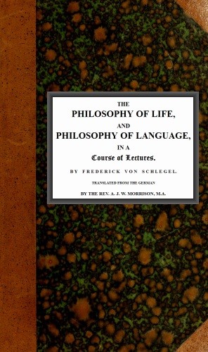 The philosophy of life, and philosophy of language, in a course of lectures cover