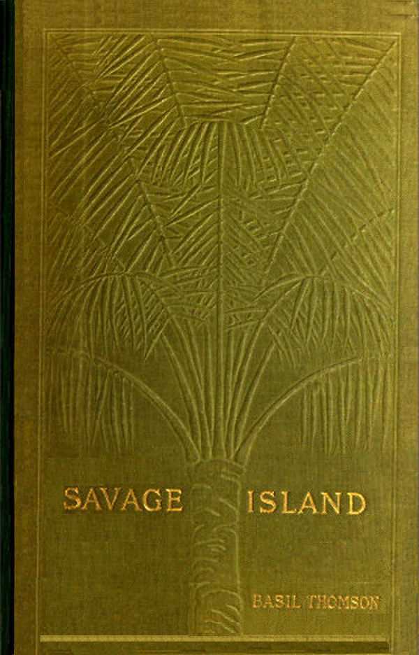 Savage Island: An Account of a Sojourn in Niué and Tonga cover