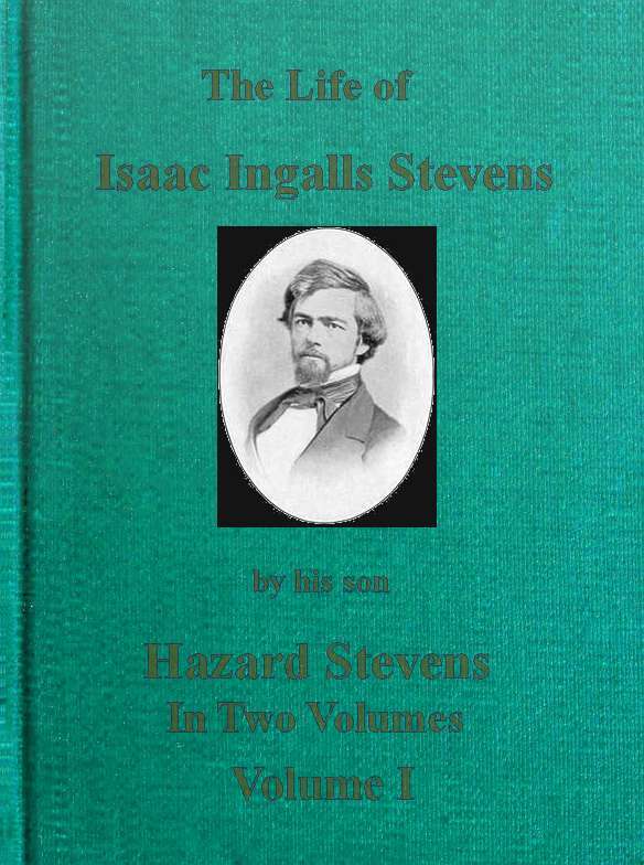 The Life of Isaac Ingalls Stevens, Volume 1 (of 2) cover