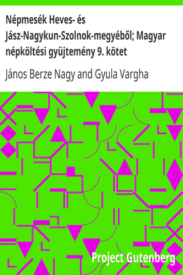 Népmesék Heves- és Jász-Nagykun-Szolnok-megyéből; Magyar népköltési gyüjtemény 9. kötet cover