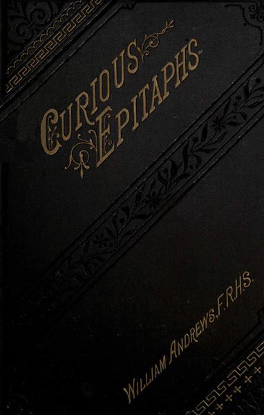 Curious Epitaphs, Collected from the Graveyards of Great Britain and Ireland. cover