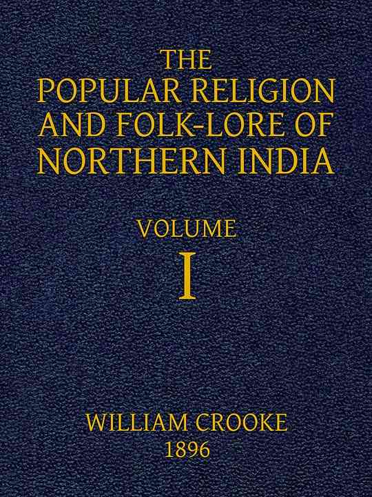 The Popular Religion and Folk-Lore of Northern India, Vol. 1 (of 2) cover