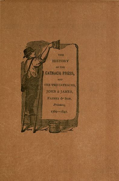 The History of the Catnach Press / at Berwick-Upon-Tweed, Alnwick and Newcastle-Upon-Tyne, in Northumberland, and Seven Dials, London cover