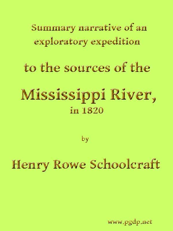 Summary Narrative of an Exploratory Expedition to the Sources of the Mississippi River, in 1820 / Resumed and Completed, by the Discovery of its Origin in Itasca Lake, in 1832 cover