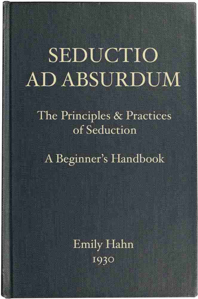 Seductio Ad Absurdum / The Principles & Practices of Seduction, A Beginner's Handbook cover